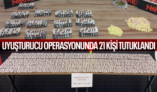 Uyuşturucu operasyonunda 21 kişi tutuklandı