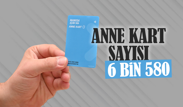 Manisa’da Anne Kart sayısı 6 bin 580’e ulaştı