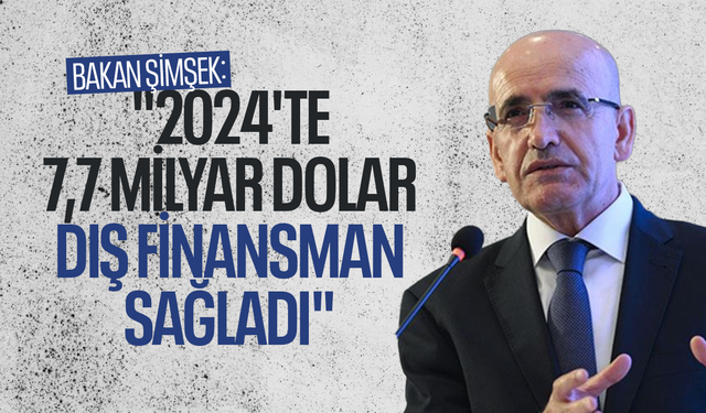 Bakan Şimşek: "2024'te 7,7 milyar dolar dış finansman sağladı"