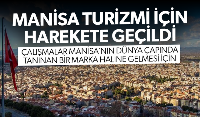 Manisa turizmi için harekete geçildi