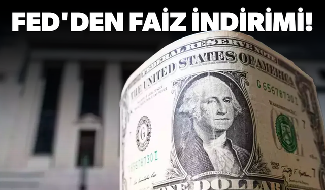 FED'den faiz indirimi!