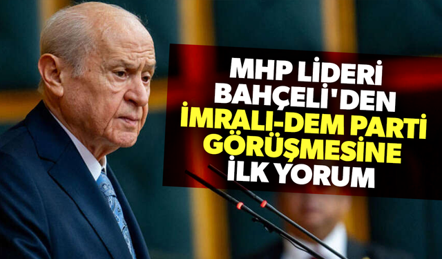 Devlet Bahçeli'den İmralı görüşmesi ile ilgili açıklama!