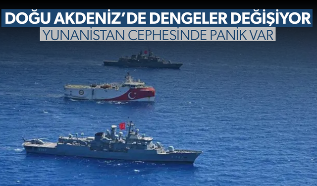 Doğu Akdeniz'de dengeler değişiyor!