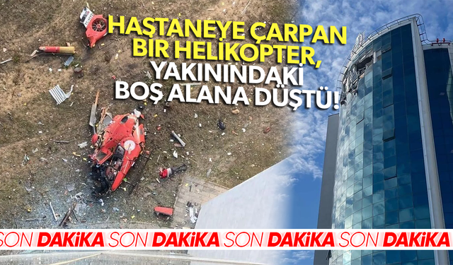 Muğla'da ambulans helikopter hastaneye çarptı: 4 ölü