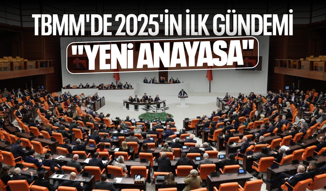 TBMM'de 2025'in ilk gündemi "yeni anayasa" olacak