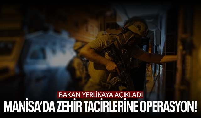 Bakan Yerlikaya açıkladı... Manisa'da Narkokapan-4 Operasyonu!