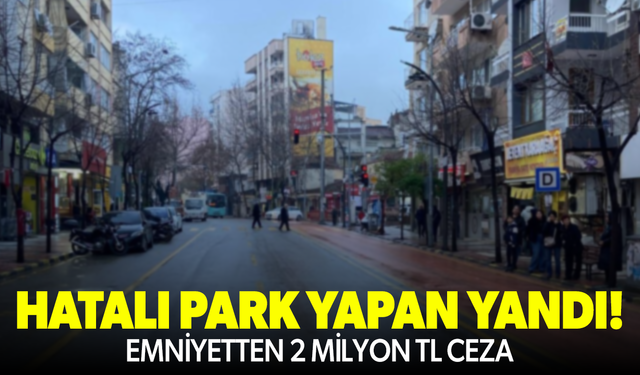 Hatalı park yapan araç sürücülerine ceza yağdı