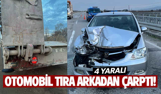 Otomobil tıra arkadan çarptı... 4 yaralı