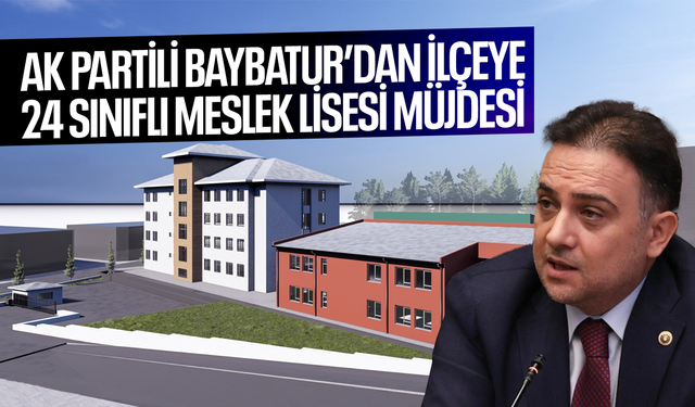 AK Partili Baybatur’dan ilçeye 24 sınıflı meslek lisesi müjdesi