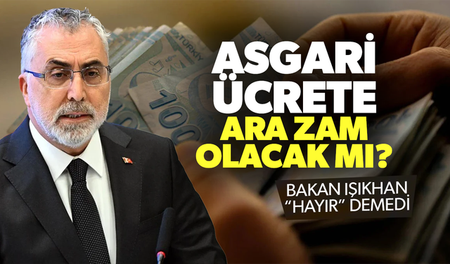 Bakan Işıkhan'dan asgari ücrete ara zam sinyali