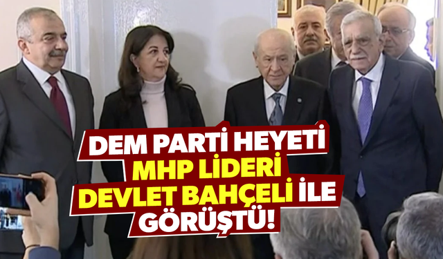 Devlet Bahçeli, İmralı ziyaretinden sonra DEM Parti heyetini kabul etti