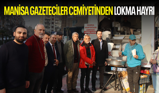 Manisa Gazeteciler Cemiyetinden lokma hayrı