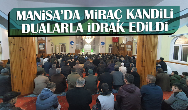 Manisa'da Miraç Kandili dualarla idrak edildi