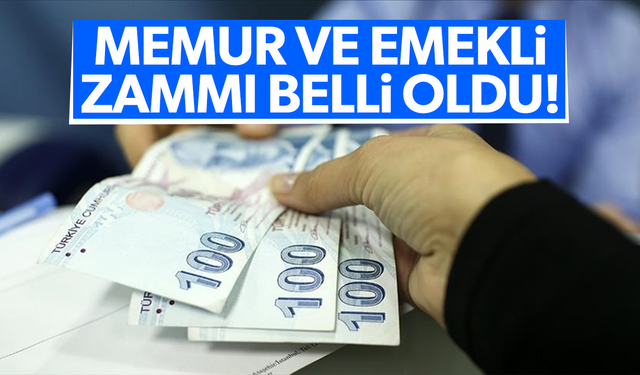 Memur ve emekli zammı belli oldu!