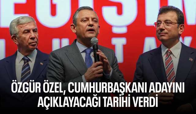 CHP'nin Cumhurbaşkanı adayını açıklayacağı tarih belli oldu!