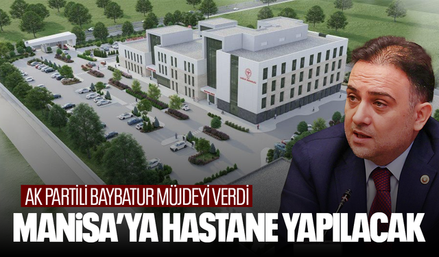 Saruhanlı’ya 50 yataklı devlet hastanesi yapılacak