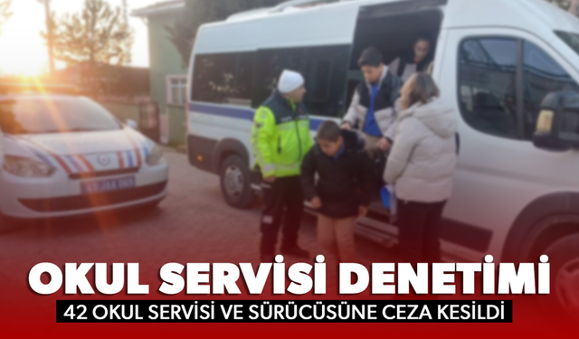 Okulların açıldığı ilk gün 42 okul servisi ve sürücüsüne ceza kesildi