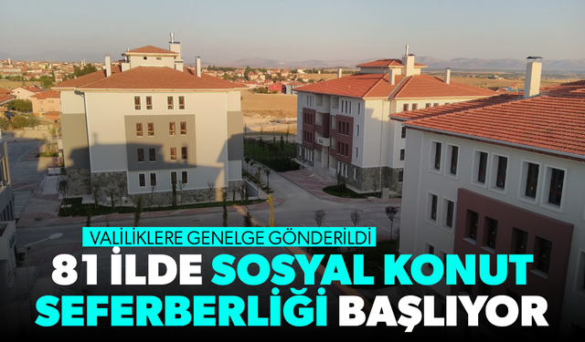 81 ilde sosyal konut seferberliği başlıyor