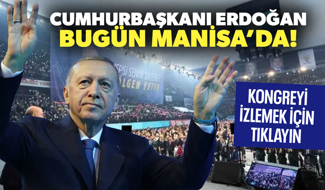 Cumhurbaşkanı Erdoğan Manisa İl Kongresi'nde Manisalılara sesleniyor