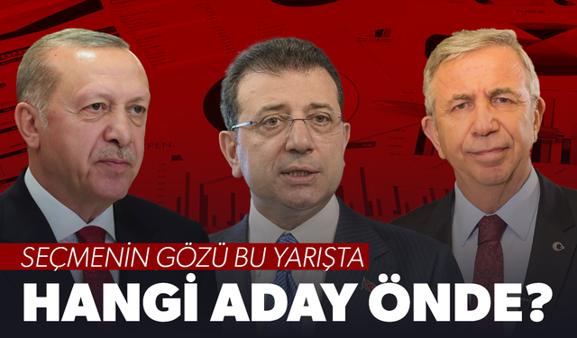 Erdoğan, Yavaş ve İmamoğlu... Hangisi önde?