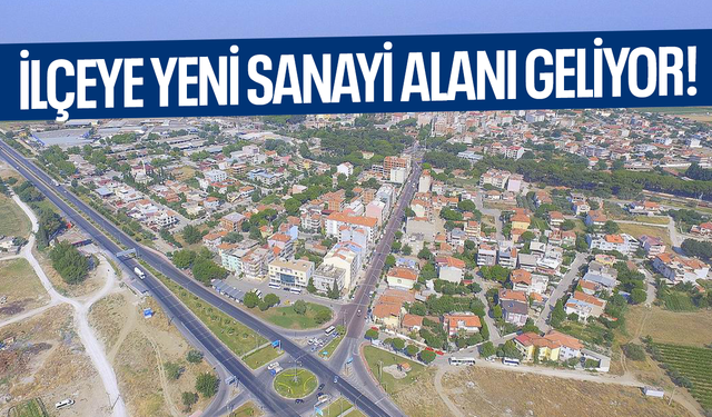 İlçeye yeni sanayi alanı geliyor!