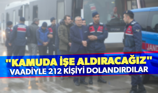 "Kamuda işe aldıracağız" vaadiyle 212 kişiyi dolandırdılar