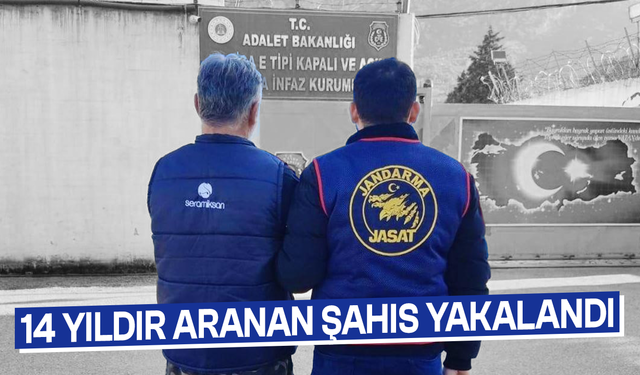 14 yıldır aranan şahıs yakalandı