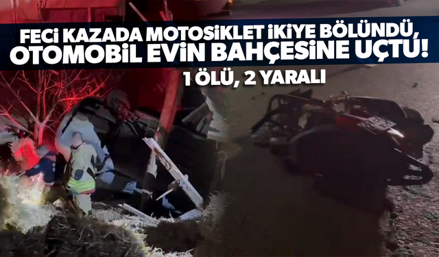 Feci kazada motosiklet ikiye bölündü, otomobil evin bahçesine uçtu!