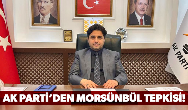 AK Parti’den Durbay’a ‘Morsünbül’ tepkisi!