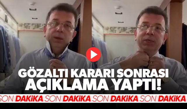 Ekrem İmamoğlu'ndan gözaltı sonrası ilk açıklama!