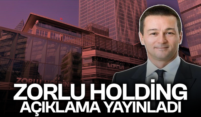 Zorlu Holding açıklama yaptı!