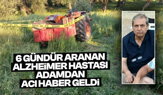 6 gündür aranan Alzheimer hastası adamdan acı haber geldi