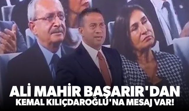 Ali Mahir Başarır'dan Kemal Kılıçdaroğlu'na mesaj: Özgür Özel'in yanında dur, her onurlu CHP'li bunu yapar