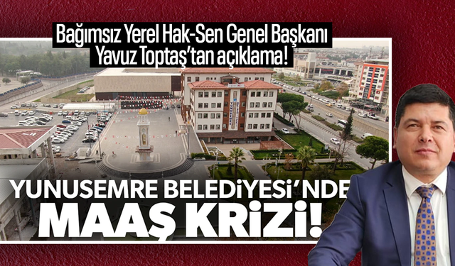 Yunusemre Belediyesi’nde maaş krizi büyüyor!