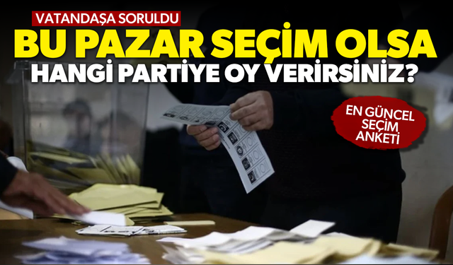 Bu pazar seçim olsa hangi partiye oy verirsiniz?