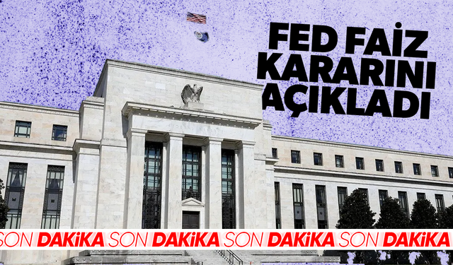 Fed faiz kararını açıkladı