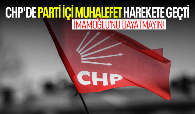 CHP'de parti içi muhalefet harekete geçti: İmamoğlu'nu dayatmayın!