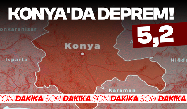 Konya'da 5,2 büyüklüğünde deprem