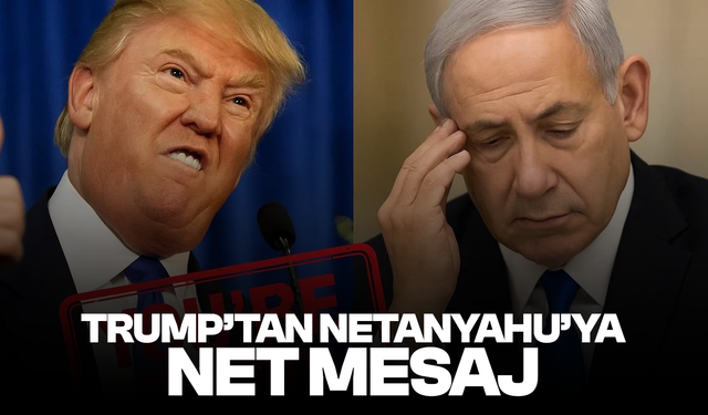 Trump’tan Netanyahu’ya net mesaj: Kovuldun!