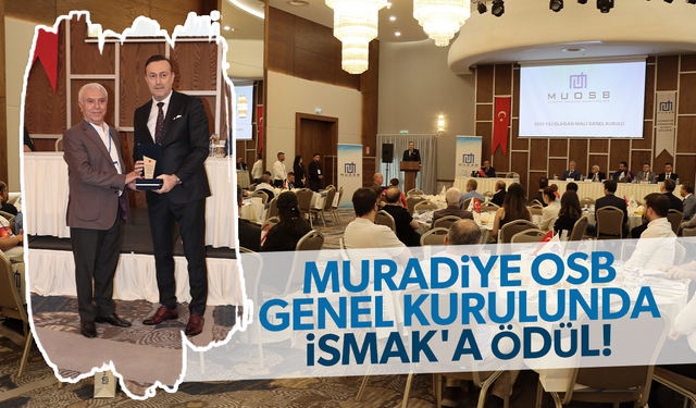 Muradiye OSB Genel Kurulunda İSMAK'a ödül!