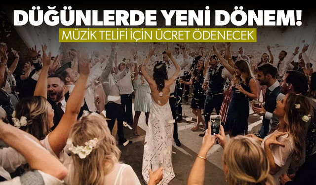 Düğünlerde yeni dönem! Müzik telifi için ücret ödenecek
