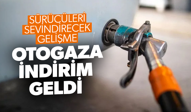 Sürücüleri sevindirecek haber! Otogaza indirim geldi