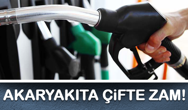 Akaryakıta çifte zam geliyor!