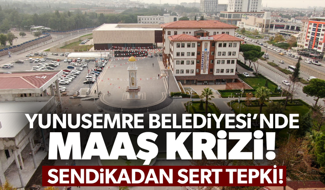 Yunusemre Belediyesi’nde maaş krizi… Sendikadan sert tepki!