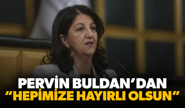Pervin Buldan: Hepimize hayırlı olsun