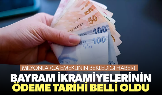 Emeklilerin bayram ikramiyelerinin ödeneceği tarih belli oldu