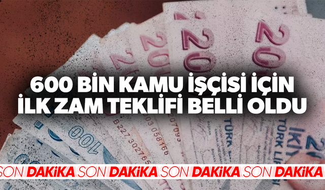 600 bin kamu işçisi için ilk zam teklifi belli oldu