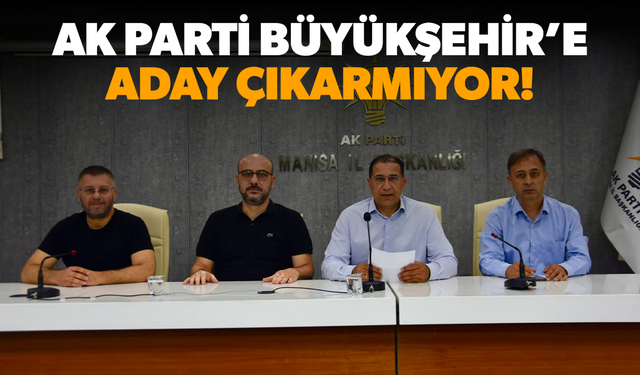 AK Parti Büyükşehir’e aday çıkarmıyor!