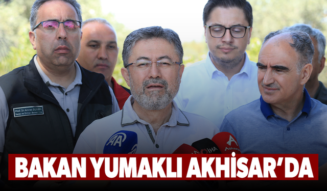Bakan Yumaklı Akhisar'da! Yangınla ilgili son bilgileri iletti