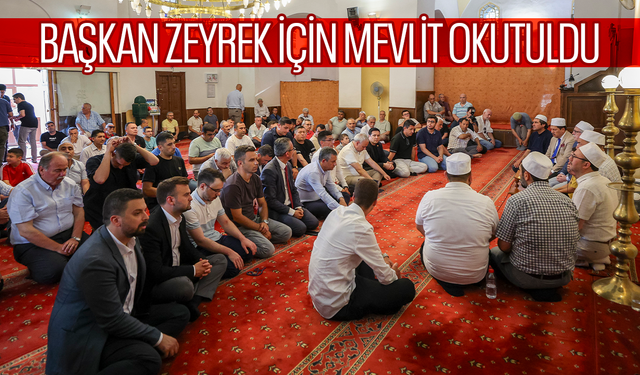 Başkan Zeyrek için Mevlit okutuldu